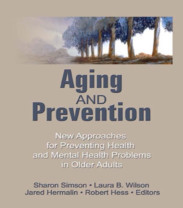 Aging and Prevention: New Approaches for Preventing Health and Mental Health Problems in Older Adults