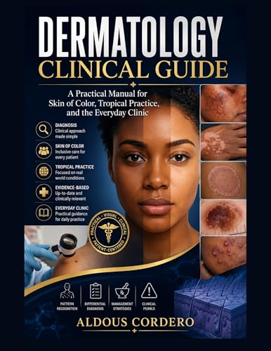 DERMATOLOGY CLINICAL GUIDE: A Practical Manual for Skin of Color, Tropical Practice, and the Everyday Clinic