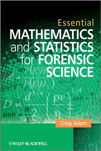 Essential Mathematics and Statistics for Forensic Science: 1st Edition