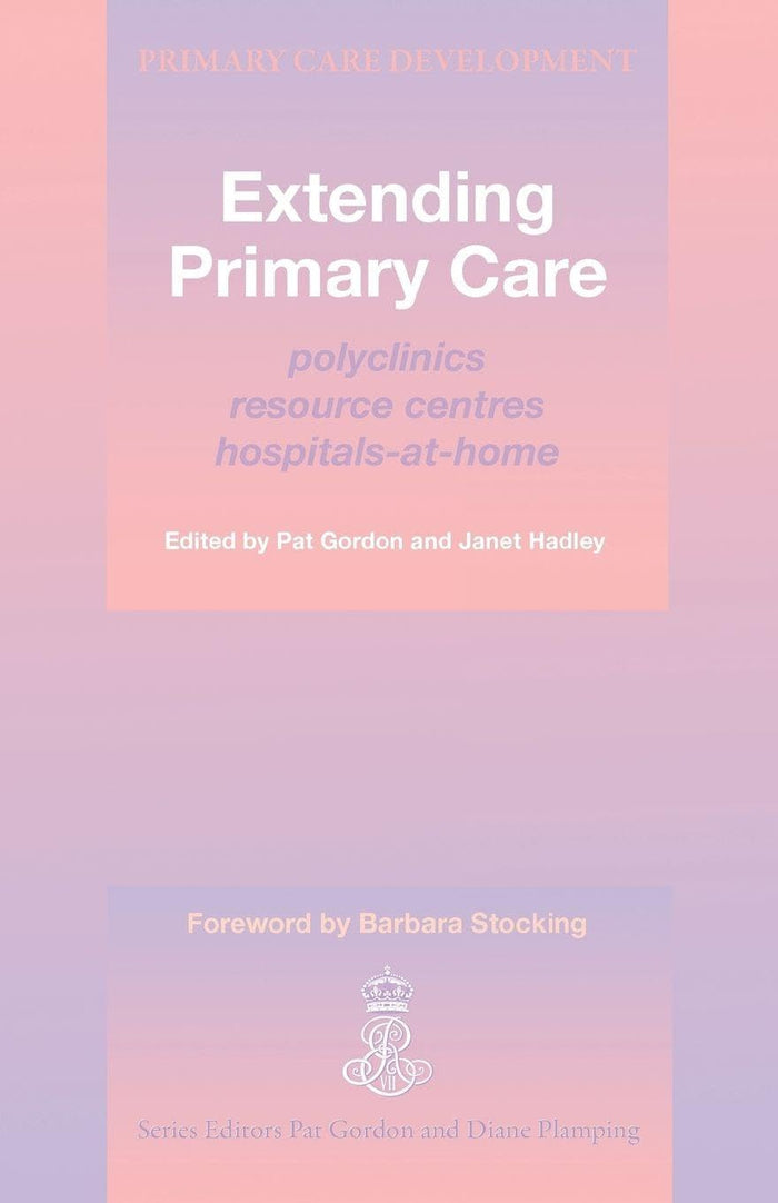 Extending Primary Care: Polyclinics, Resource Centres, Hospital-at-Home (Primary Care Development)
