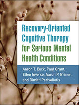 Recovery-Oriented Cognitive Therapy for Serious Mental Health Conditions: 1st Edition
