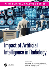 The Impact of Artificial Intelligence in Radiology (AI in Clinical Practice): 1st Edition