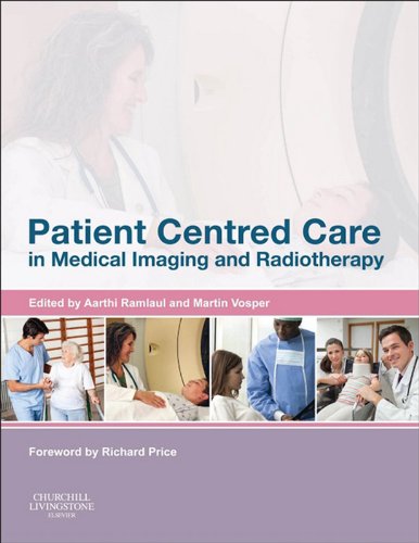 Patient Centered Care in Medical Imaging and Radiotherapy: 1st Edition