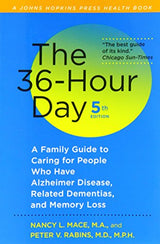 The 36-Hour Day: A Family Guide to Caring for People Who Have Alzheimer Disease, Related Dementias, and Memory Loss (A Johns Hopkins Press Health Book)