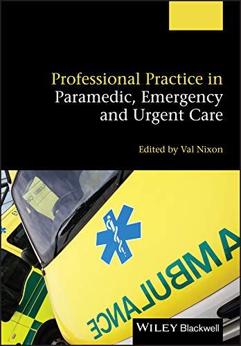 Professional Practice in Paramedic, Emergency and Urgent Care: 1st Edition