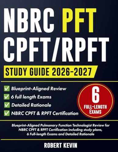 NBRC PFT CPFT/RPFT 2026-2027: Blueprint-Aligned Pulmonary Function Technologist Review for NBRC CPFT & RPFT Certification including study plans, 6 Full-length Exams and Detailed Rationale