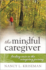 The Mindful Caregiver: Finding Ease in the Caregiving Journey