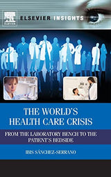 The World’s Health Care Crisis: From the Laboratory Bench to the Patient’s Bedside (Elsevier Insights)