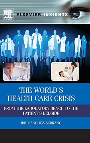 The World’s Health Care Crisis: From the Laboratory Bench to the Patient’s Bedside (Elsevier Insights)