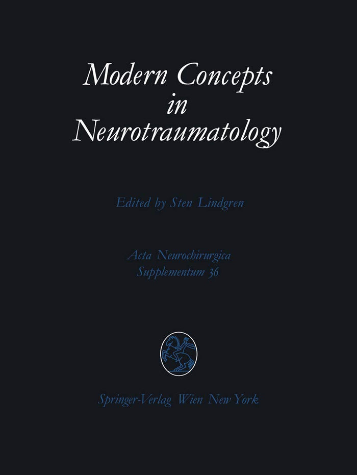 Modern Concepts in Neurotraumatology: First Scandinavian Symposium on Neurotraumatology, May 20–23, 1985, Göteborg, Sweden (Acta Neurochirurgica Supplement, 36)