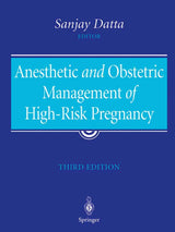 Anesthetic and Obstetric Management of High-Risk Pregnancy: 3rd Edition