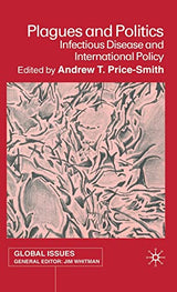 Plagues and Politics: Infectious Disease and International Policy (Global Issues)