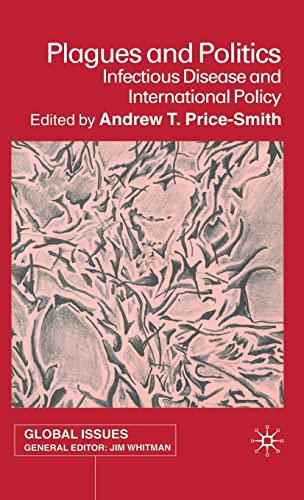 Plagues and Politics: Infectious Disease and International Policy (Global Issues)