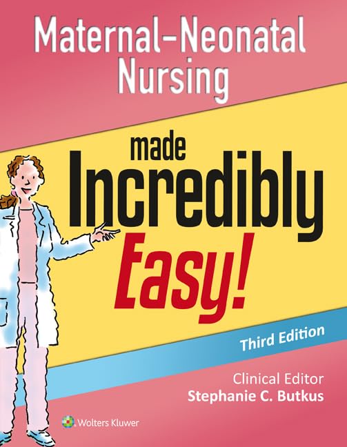 Maternal-Neonatal Nursing Made Incredibly Easy! (Incredibly Easy! Series®): Third Edition
