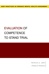 Evaluation of Competence to Stand Trial (Best Practices in Forensic Mental Health Assessment): 1st Edition