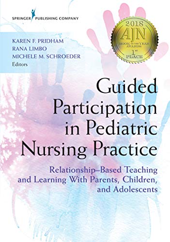 Guided Participation in Pediatric Nursing Practice: Relationship-Based Teaching and Learning With Parents, Children, and Adolescents
