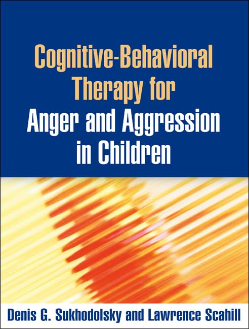 Cognitive-Behavioral Therapy for Anger and Aggression in Children: 1st Edition