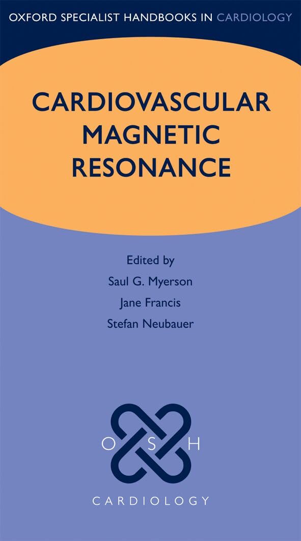 Cardiovascular Magnetic Resonance (Oxford Specialist Handbooks in Cardiology): 1st Edition
