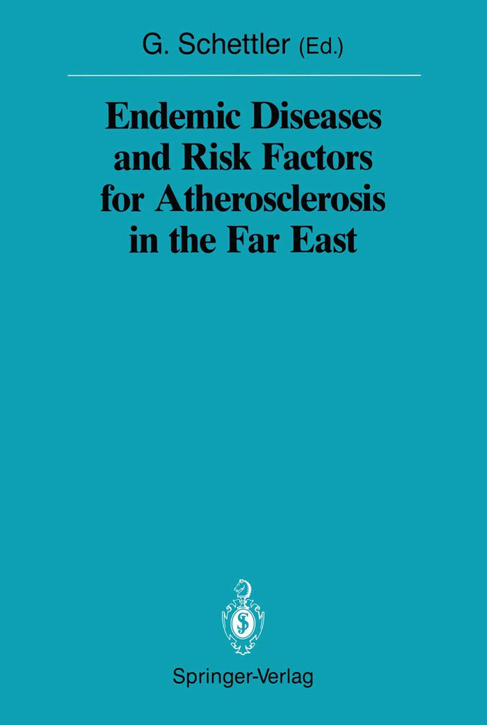 Endemic Diseases and Risk Factors for Atherosclerosis in the Far East (Sitzungsberichte der Heidelberger Akademie der Wissenschaften, 1988 / 1988/1)