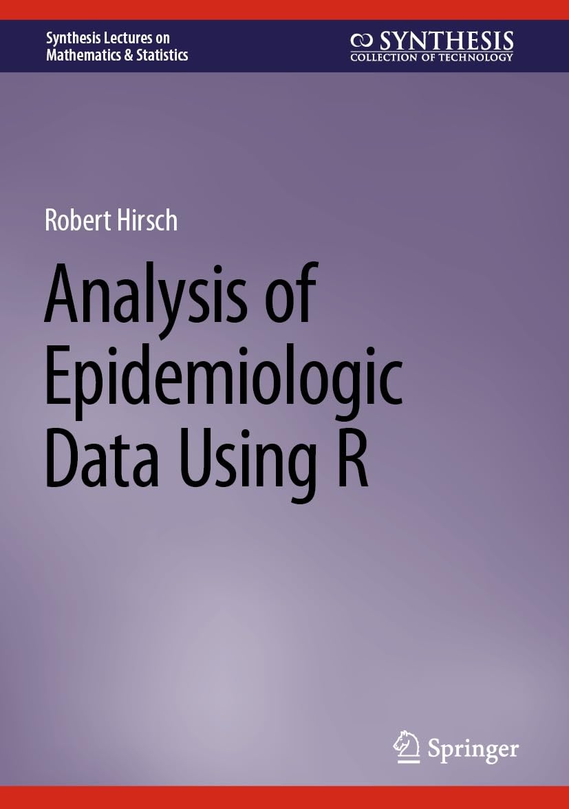Analysis of Epidemiologic Data Using R (Synthesis Lectures on Mathematics & Statistics)