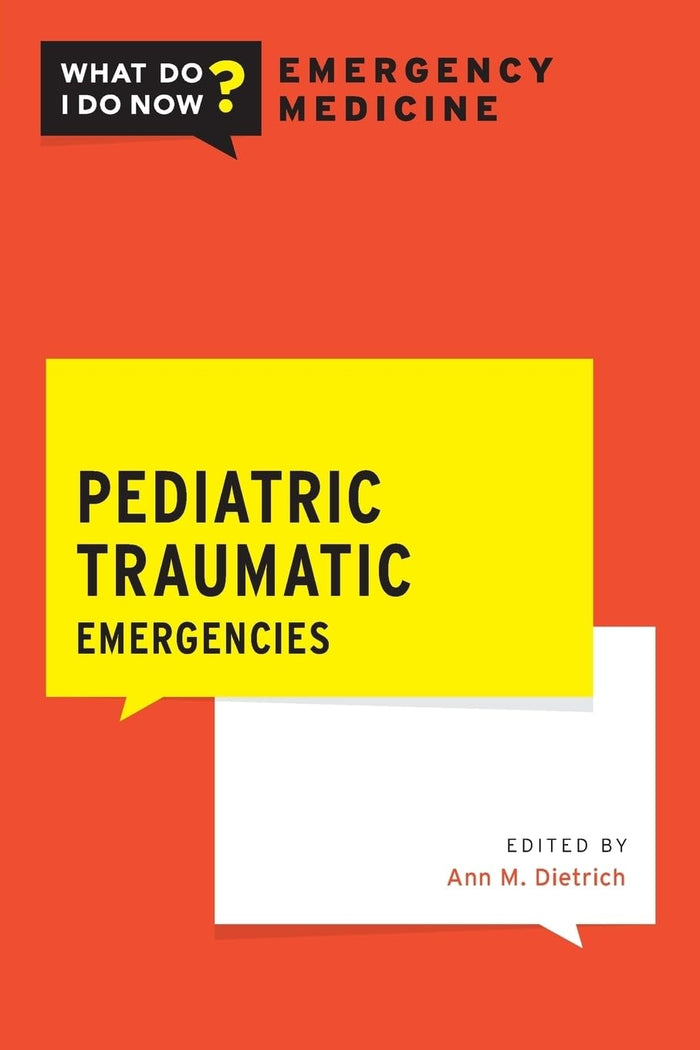 Pediatric Traumatic Emergencies (What Do I Do Now Emergency Medicine): 1st Edition
