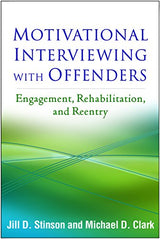Motivational Interviewing with Offenders: Engagement, Rehabilitation, and Reentry (Applications of Motivational Interviewing Series)