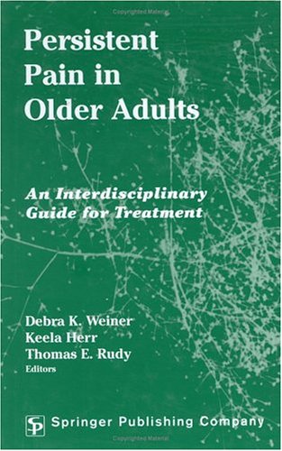 Persistent Pain In Older Adults: An Interdisciplinary Guide for Treatment