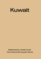 Kuwait: Urban and Medical Ecology. A Geomedical Study (Medizinische Länderkunde Geomedical Monograph Series, 4)