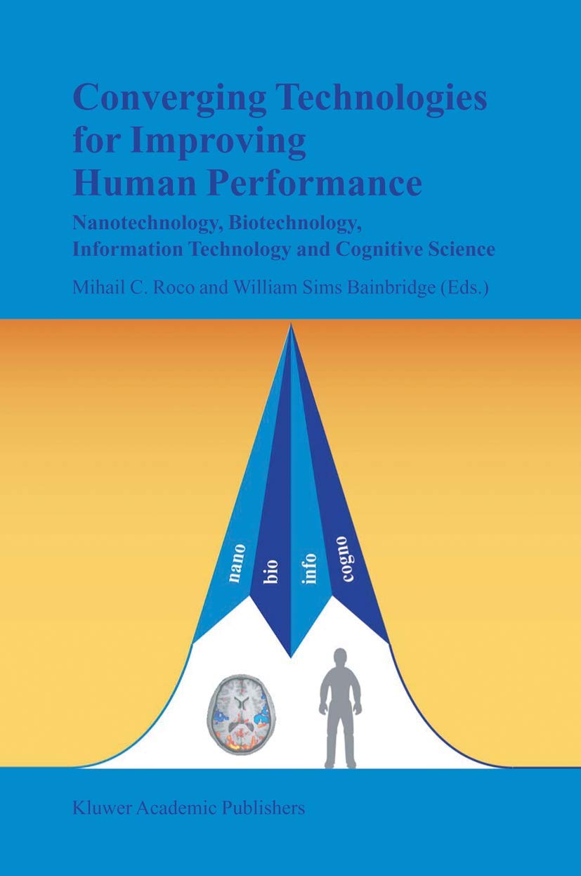 Converging Technologies for Improving Human Performance: Nanotechnology, Biotechnology, Information Technology and Cognitive Science