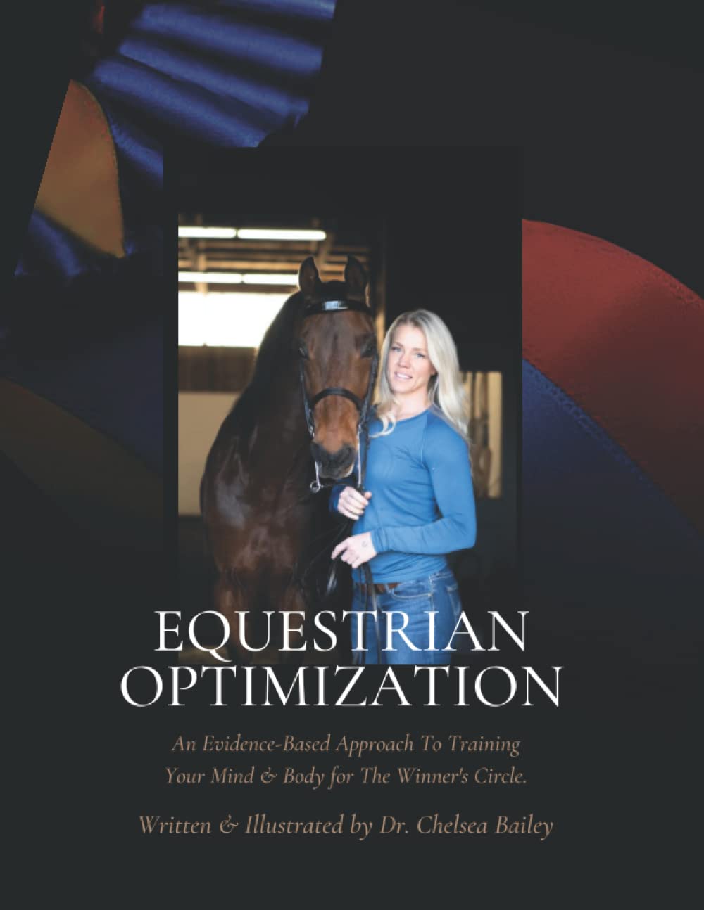 Equestrian Optimization: An Evidence-Based Approach To Training Your Mind & Body for The Winner's Circle.
