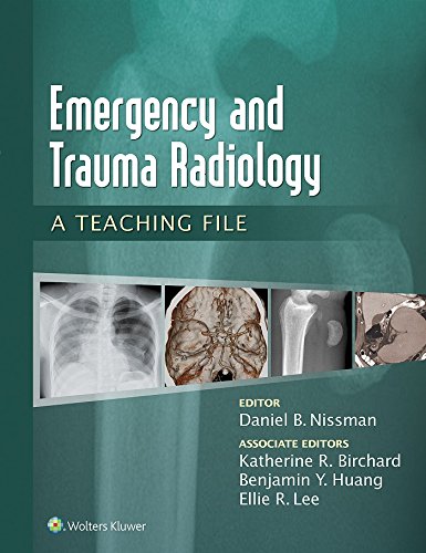 Emergency and Trauma Radiology: A Teaching File (LWW Teaching File Series)