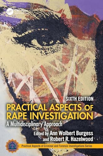 Practical Aspects of Rape Investigation: A Multidisciplinary Approach, (Practical Aspects of Criminal and Forensic Investigations)