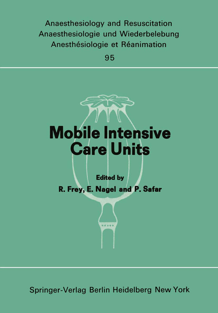 Mobile Intensive Care Units: Advanced Emergency Care Delivery Systems (Anaesthesiologie und Intensivmedizin Anaesthesiology and Intensive Care Medicine, 95)