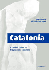 Catatonia: A Clinician's Guide to Diagnosis and Treatment: Reissue Edition