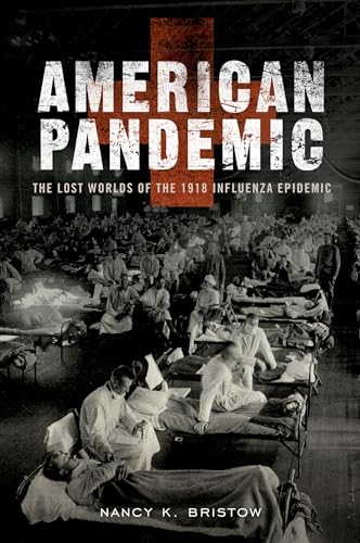 American Pandemic: The Lost Worlds of the 1918 Influenza Epidemic: Reprint Edition