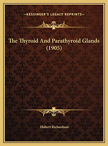 The Thyroid And Parathyroid Glands (1905)