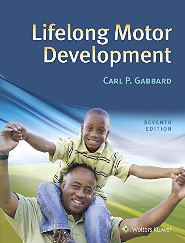 Lifelong Motor Development: Seventh, Former edition published by Pearson-Benjamin Cummings, 6e 9780321734945