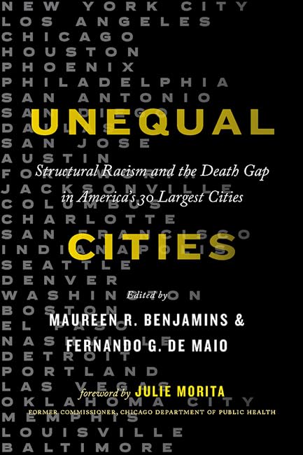 Unequal Cities: Structural Racism and the Death Gap in America's Largest Cities (Health Equity in America)
