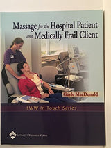 Massage for the Hospital Patient and Medically Frail Client (LWW in Touch): 1st Edition