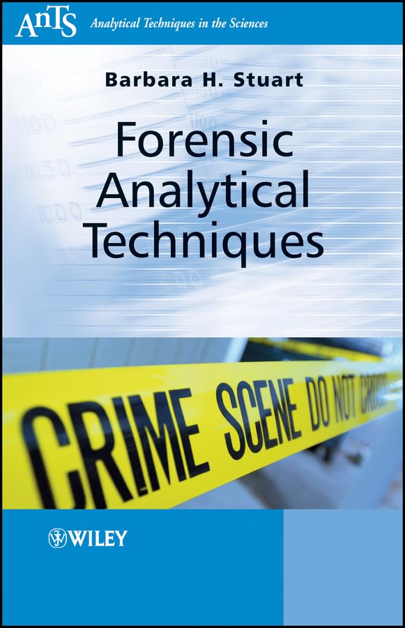 Forensic Analytical Techniques (Analytical Techniques in the Sciences (AnTs)): 1st Edition