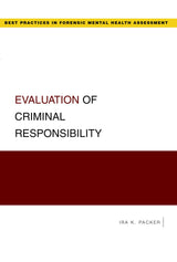 Evaluation of Criminal Responsibility (Best Practices in Forensic Mental Health Assessments): 1st Edition