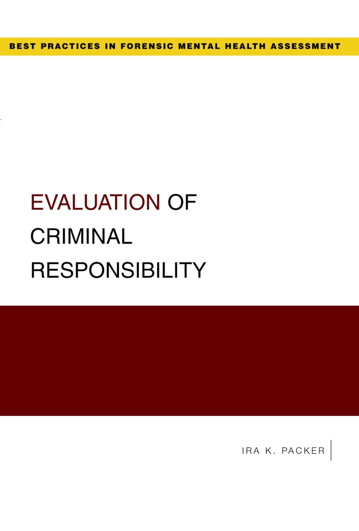 Evaluation of Criminal Responsibility (Best Practices in Forensic Mental Health Assessments): 1st Edition