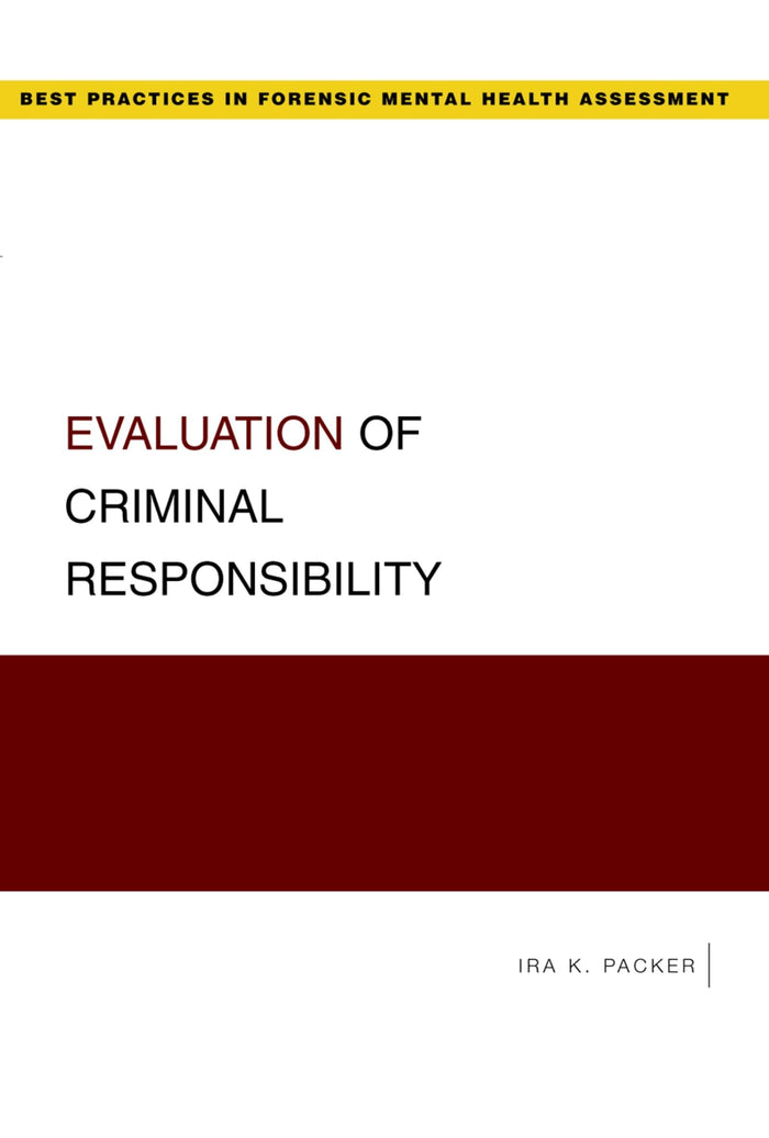 Evaluation of Criminal Responsibility (Best Practices in Forensic Mental Health Assessments): 1st Edition