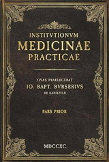 1790s Fundamentals of Practical Medicine - Part 1: A Faithful Translation of the Historic Latin Medical Text Published in 1790