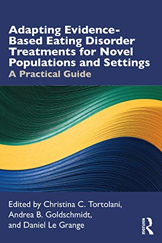 Adapting Evidence-Based Eating Disorder Treatments for Novel Populations and Settings: 1st Edition