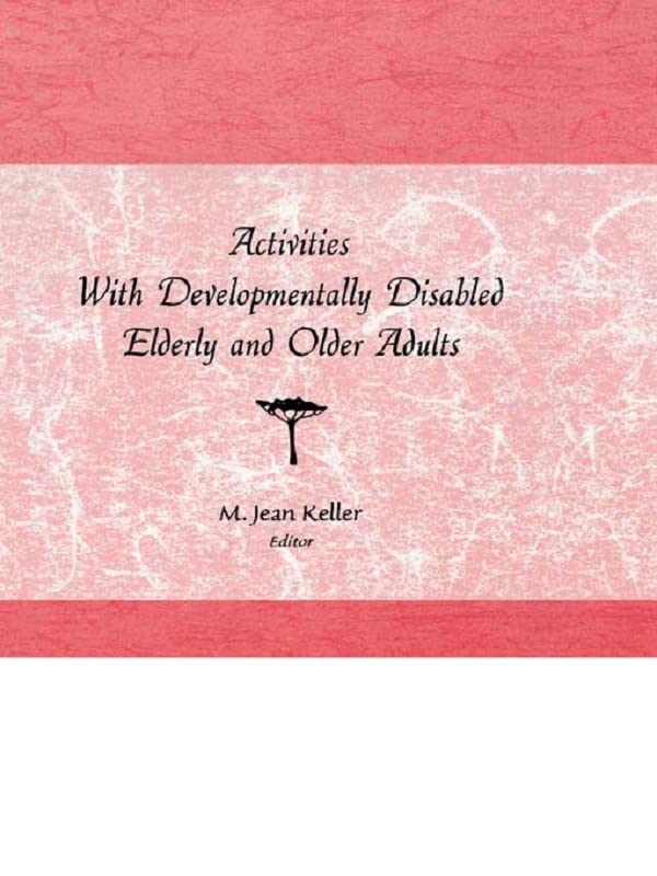 Activities With Developmentally Disabled Elderly and Older Adults: 1st Edition