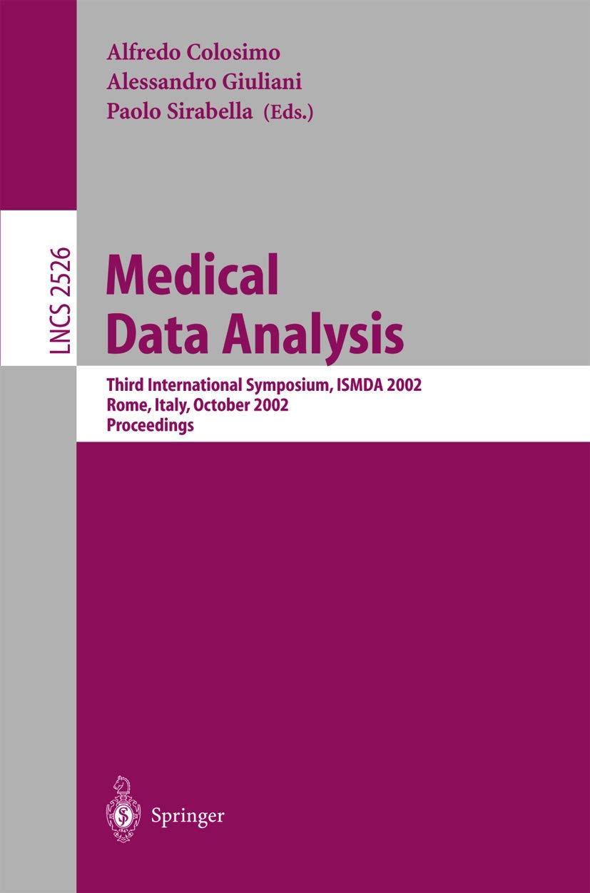 Medical Data Analysis: Third International Symposium, ISMDA 2002, Rome, Italy, October 8-11, 2002, Proceedings (Lecture Notes in Computer Science, 2526)
