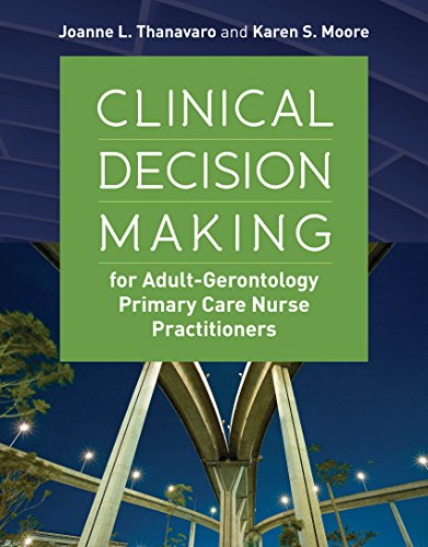 Clinical Decision Making for Adult-Gerontology Primary Care Nurse Practitioners: 1st Edition