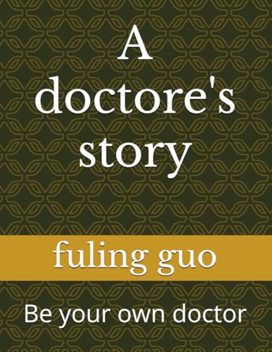 A doctore's story: Be your own doctor (longevity medicine；be your own doctor)