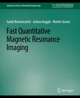 Fast Quantitative Magnetic Resonance Imaging (Synthesis Lectures on Biomedical Engineering): 1st Edition